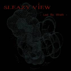 Sleazy View : Led by Wrath